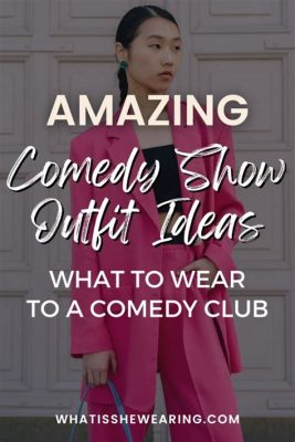 how to dress for a comedy show: choosing the right shoes for your comedic journey